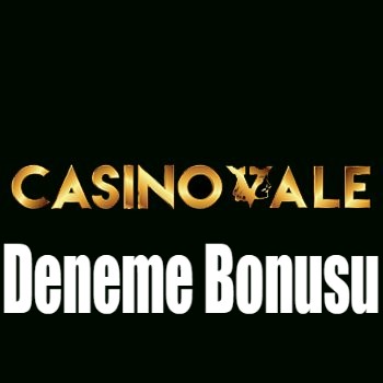 Casinovale Deneme Bonusu